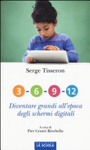 3-6-9-12. diventare grandi all'epoca degli schermi digitali