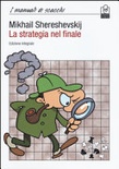 La strategia nel finale. ediz. integrale 