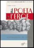 Poeta e l'eroe (il) antologia di epica