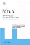 Psicopatologia della vita quotidiana. ediz. integrale