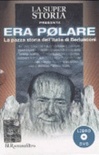La super storia - era polare, la pazza storia dell'italia di berlusconi