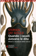 Quando i cavalli avevano le dita. misteri e stranezze della natura