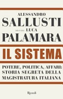 Il sistema. potere, politica affari: storia segreta della magistratura italiana